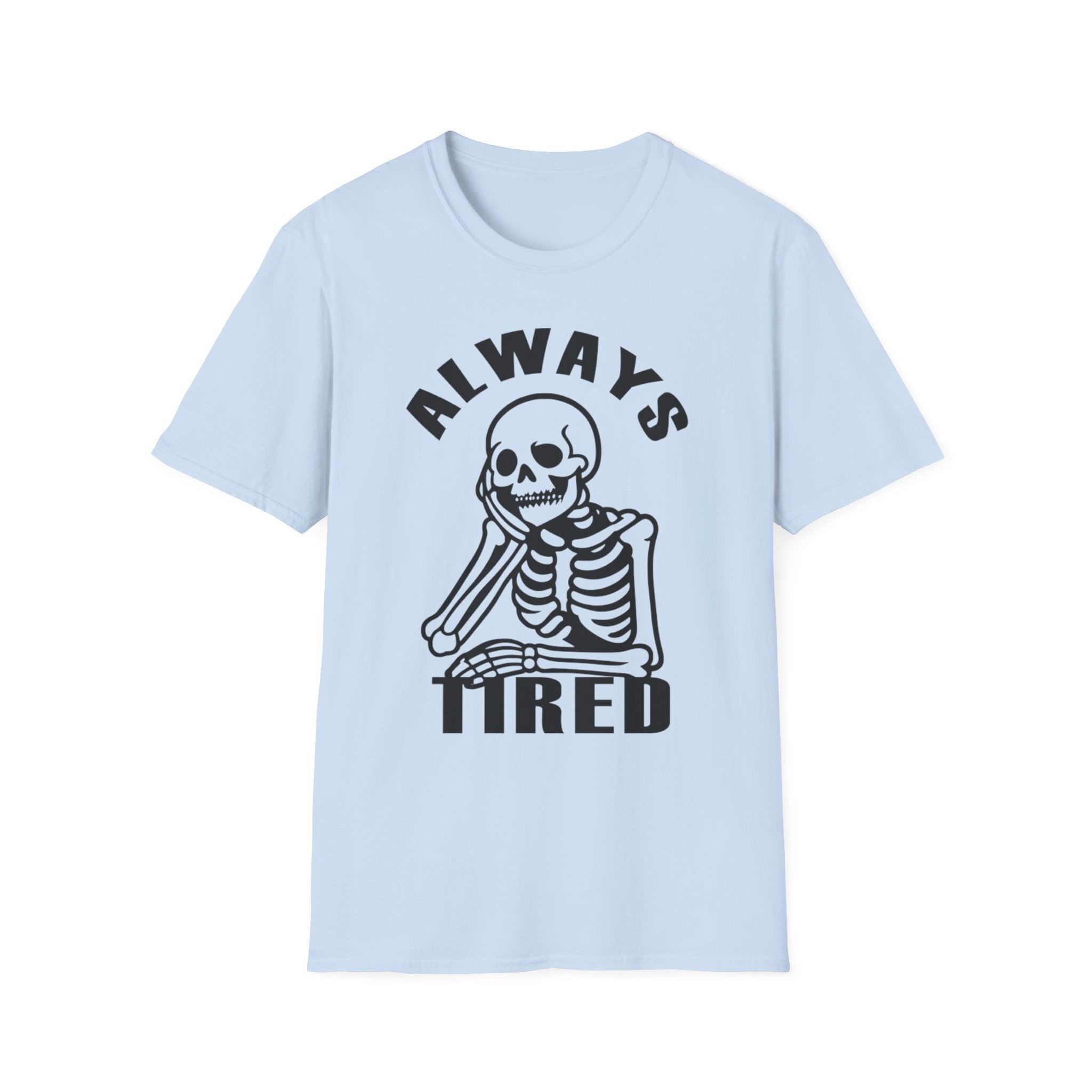 'Always Tired' Skeleton T-Shirt — Funny Gothic Graphic Tee