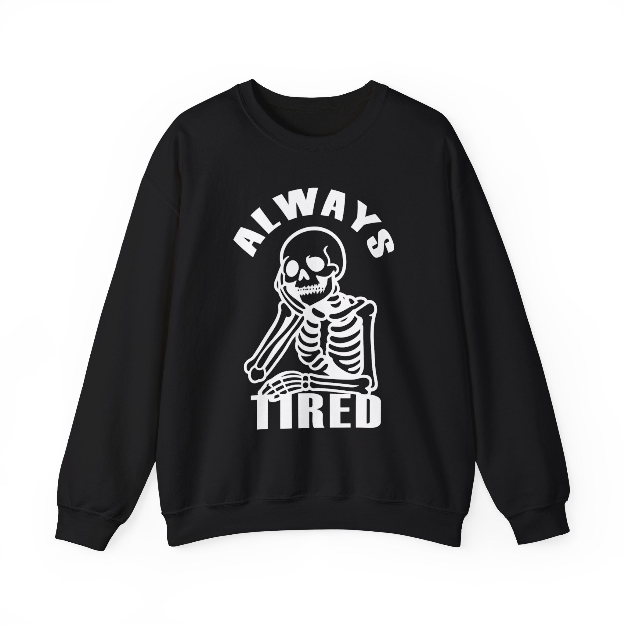 'Always Tired' Skeleton Graphic Crewneck Sweatshirt