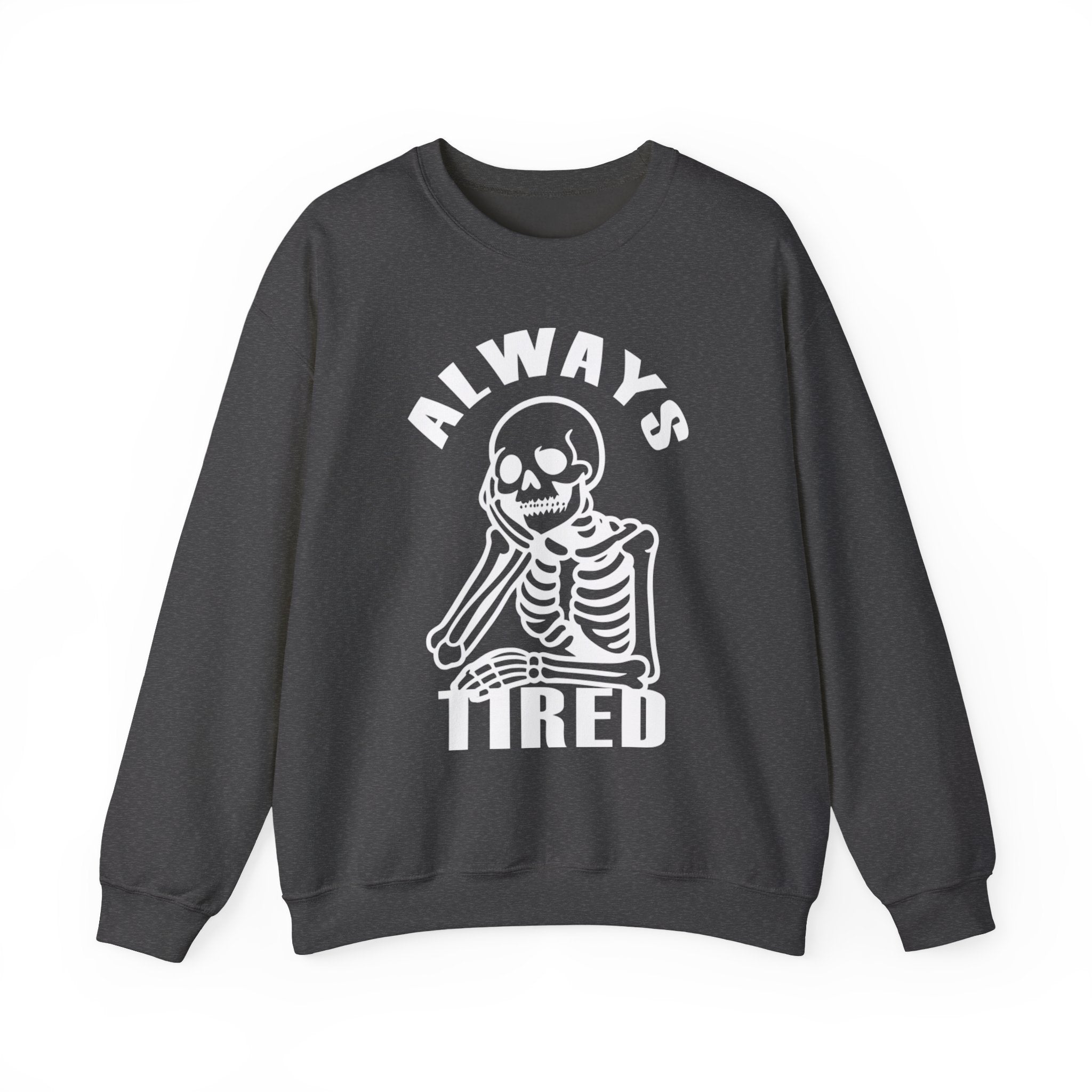 'Always Tired' Skeleton Graphic Crewneck Sweatshirt