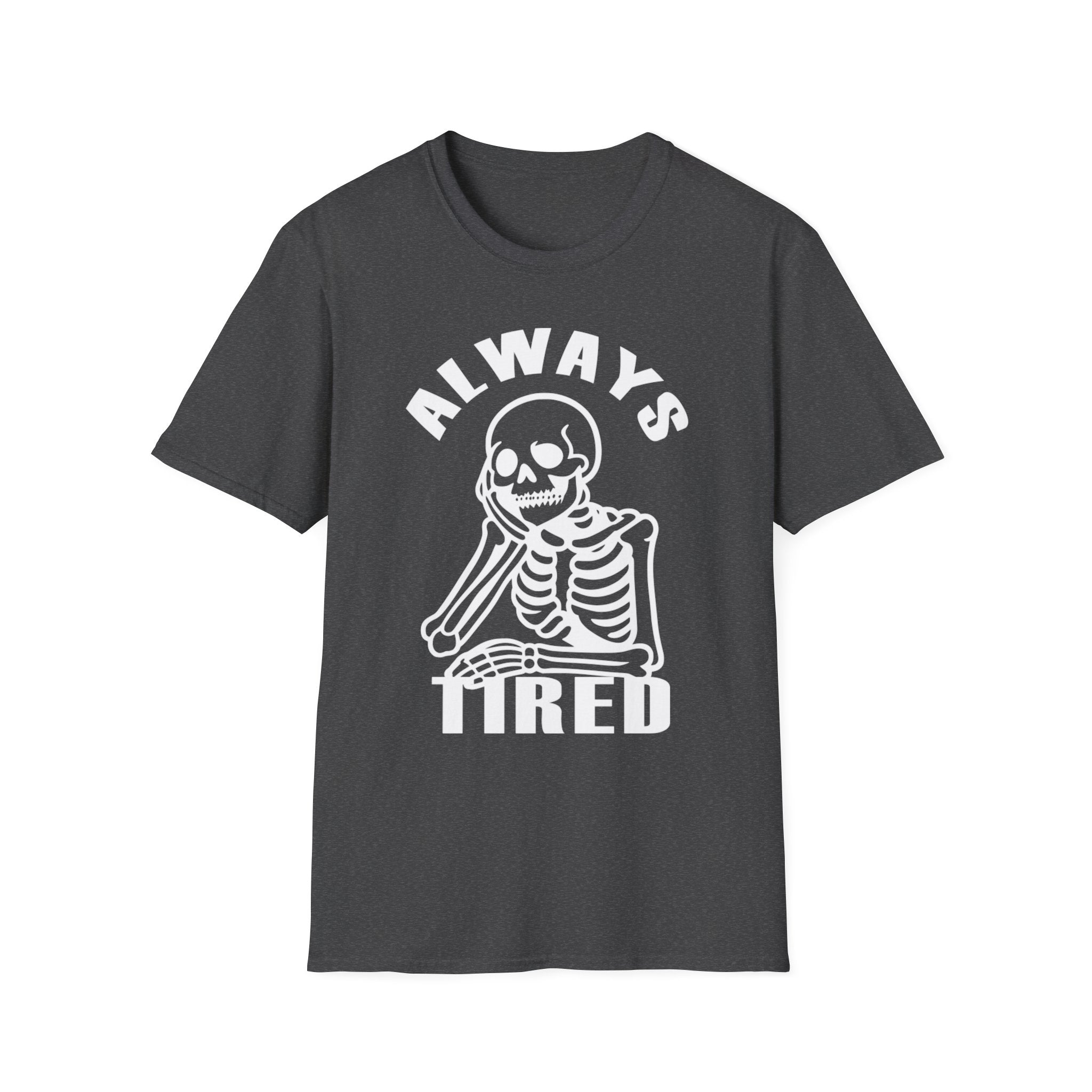 'Always Tired' Skeleton T-Shirt — Funny Gothic Graphic Tee