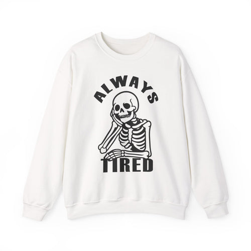 'Always Tired' Skeleton Graphic Crewneck Sweatshirt